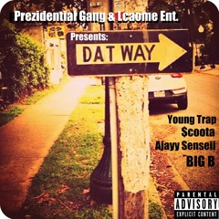 Prezidential Gang ft LCAOME - Dat Way (Prod. @MB13Beatz)