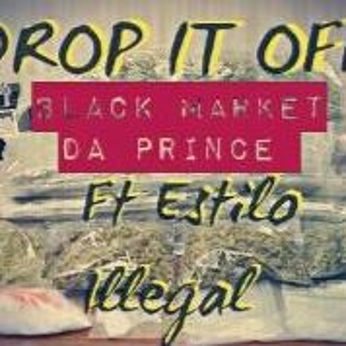 Drop It Off - BlackMarket Ft. Estilo Illegal