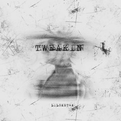 @Lilskrt4k Tweakin (prod.by lb_8)