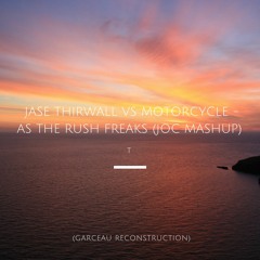 Jase Thirwall Vs Motorcycle - As The Rush Freaks (JOC Mashup)(Garceau Reconstruction)