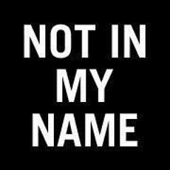 Not In My Name