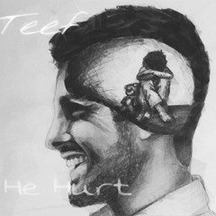 Teef - He Hurt