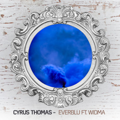 Cyrus Thomas - Everblu ft. Widma