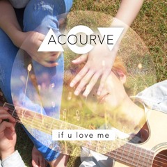 어쿠루브(Acourve) - If U love me