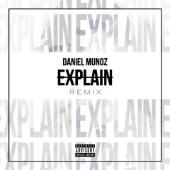 Bryson Tiller - Let me Explain(Daniel Munoz Remix)[Explicit]