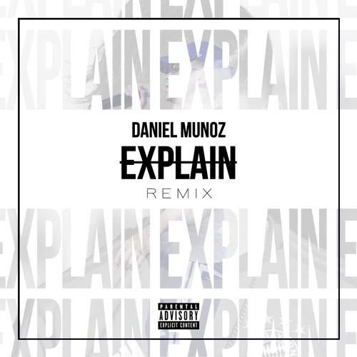 Bryson Tiller - Let me Explain(Daniel Munoz Remix)[Explicit]