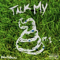 "Talk My $hit" (Prod. SHAMPOOGOD)