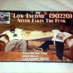 "Never Fakin The Funk" - Low Income (90220)