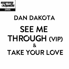 See Me Through (VIP) - Dan Dakota (Forthcoming Supreme Hustle)