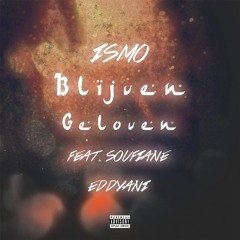 Ismo - Blijven Geloven ft. Soufiane Eddyani