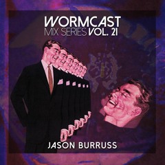 Wormcast Mix Series Volume 21 - Jason Burruss