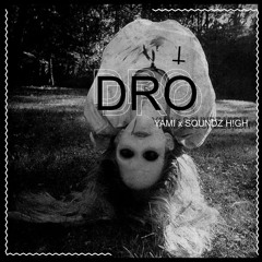 YAMI X SOUNDZ H!GH - DRO