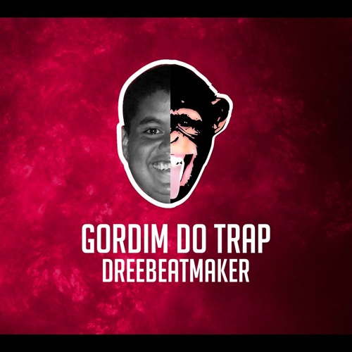 DreeBeatmaker - GORDIM DO TRAP