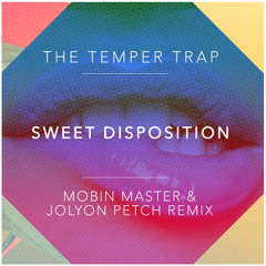 Temper Trap - Sweet Disposition (Mobin Master & Jolyon Petch Mix) FREE D/L