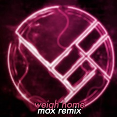 Weigh Home (Mox Remix) - HERØBUST