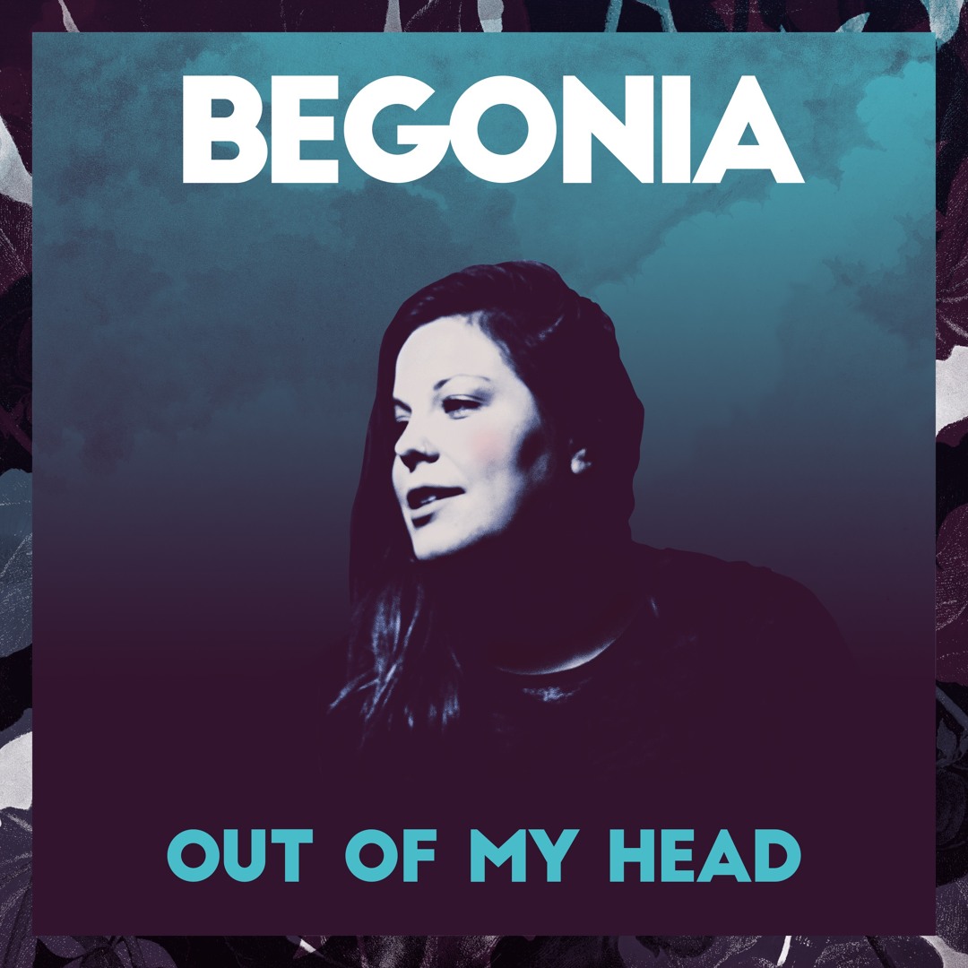 Stream Out Of My Head by Begonia | Listen online for free on SoundCloud