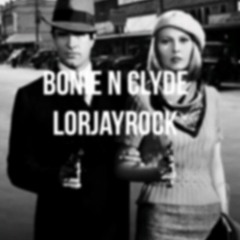 LORJAYROCK - BONNIE N CLYDE