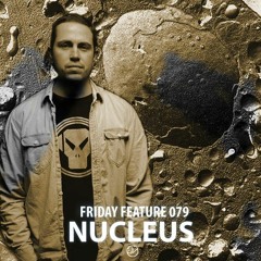 Friday Feature Mixtape Vol.79 - NUCLEUS (ESOTERIC/METALHEADZ)