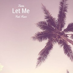 Let Me ft. Kass (Prod. Tantu Beats)