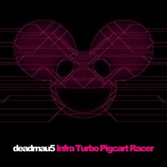 Deadmau5 - Infra Turbo Pigcart Racer