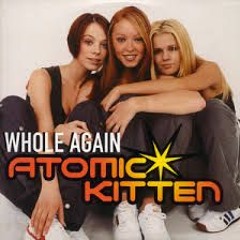Whole Again-Atomic Kitten