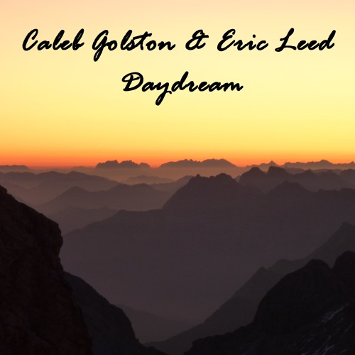 Caleb Golston & Eric Leed - Daydream (Original Mix)[Free Direct Download / No Gate]