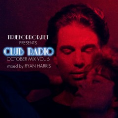 TrueHorror.net presents CLUB RADIO : October Mix Vol. 5 Mixed by Ryan Harris