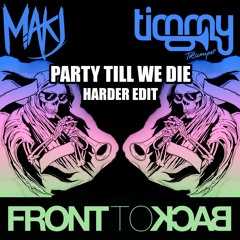 Party Till We Die (Front To Back Harder Edit)