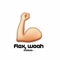 Flex, woah - @cashchrevo +++