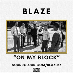 Blaze - On My Block