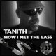 on Tanith - HOW I MET THE BASS #32