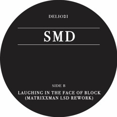 Laughing In The Face Of Block - Matrixxman's LSD Rework