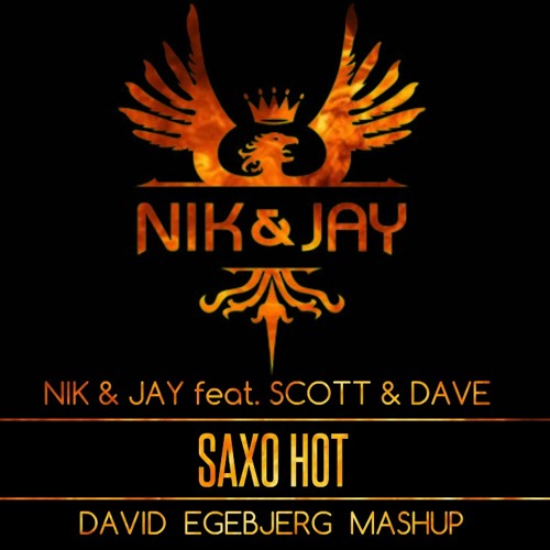 Stream Nik & Jay Feat. Scott & Dave Saxo Hot (David Egebjerg Re-Mashup) by David Egebjerg | Listen online for free on SoundCloud