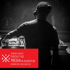 Presha w/ Blackeye MC - Samurai Music Official Podcast 33