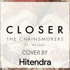 Closer - The Chainsmokers ft. Halsey | Cover by Hitendra