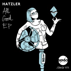 Hatzler - ALL GOOD ....... Senso Sounds 021