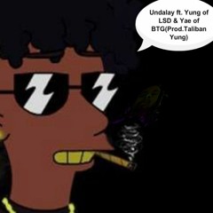 Undalay ft. Yae and Yung of LSD prod. Taliban Yung
