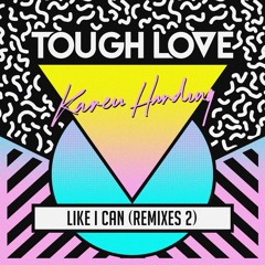 Tough Love & Karen Harding - Like I Can (Apexape Remix)