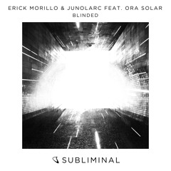 Erick Morillo & Junolarc feat. Ora Solar - Blinded [OUT NOW]