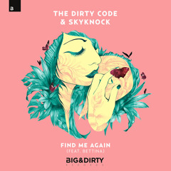 The Dirty Code & Skyknock - Find Me Again (feat. Bettina) OUT NOW