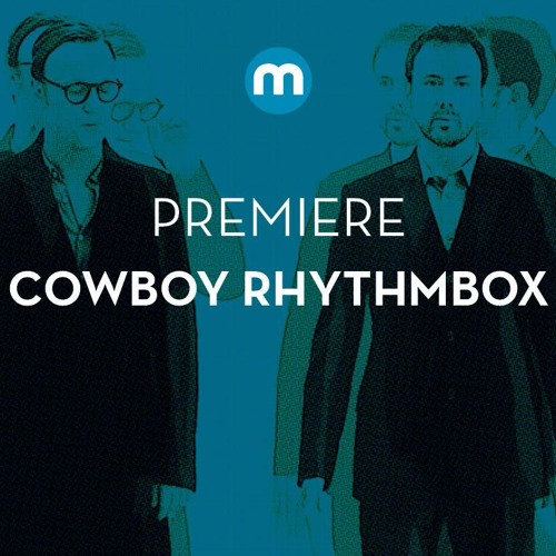Premiere: Cowboy Rhythmbox 'Mécanique Sauvage'
