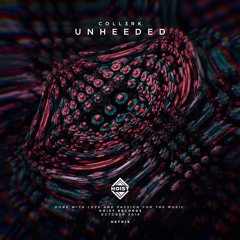 CoLL3RK - Unheeded [FREE DOWNLOAD]