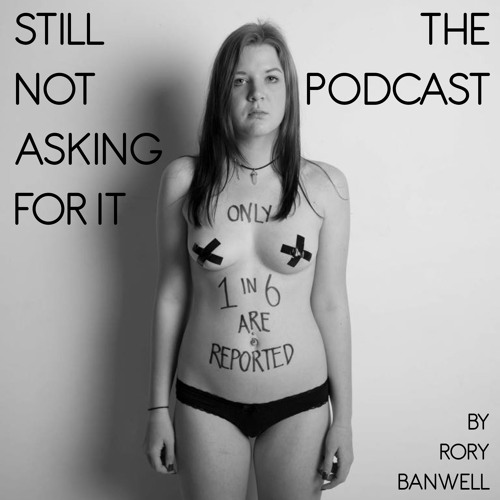 'Still Not Asking For It' Podcast - Episode 1