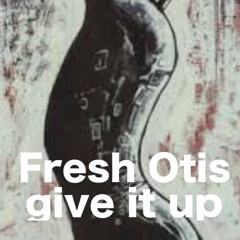 Fresh Otis- give it up (orig)Dolma Rec