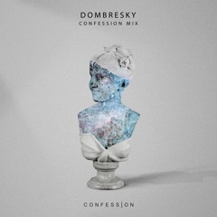 DOMBRESKY - Confession Mix #5