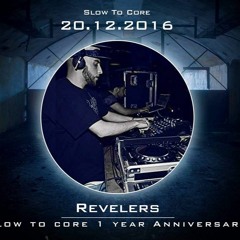 REVELERS - SLOW TO CORE 1 YEAR ANNIVERSARY PROMO