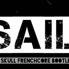 Awolnation - Sail (The Skull Frenchcore Bootleg)