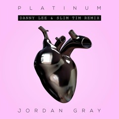 Jordan Gray - Platinum (Danny Lee & Slim Tim Radio Edit)