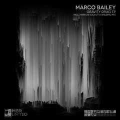 Marco Bailey - Gravity Drag (Original Mix) [MBR Limited]