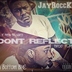 Jay_Rocc x Luh Bottom "Don't Reflect" prod. PlayBoi(TrillionBillionDollarBeats)